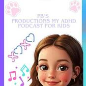 PB’s ADHD Kids Podcast: By a Kid, For All Ages