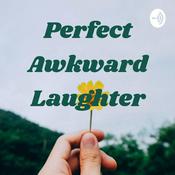 Podcast Perfect Awkward Laughter