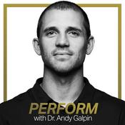 Podcast Perform with Dr. Andy Galpin