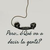 Podcast Pero… ¿Qué va a decir la gente?