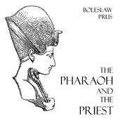 Podcast Pharaoh and the Priest, The by Bolesław Prus (1847 - 1912)