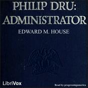 Podcast Philip Dru: Administrator by Edward M. House (1858 - 1938)