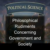 Podcast Philosophical Rudiments Concerning Government and Society