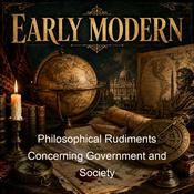 Podcast Philosophical Rudiments Concerning Government and Society