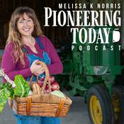 Podcast Pioneering Today Podcast - Homesteading in a Modern World