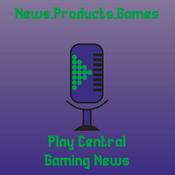 Podcast Play Central Gaming News
