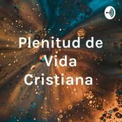 Podcast Plenitud de Vida Cristiana