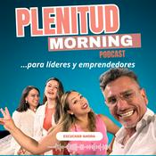 Podcast Plenitud Total - Desarrollo Personal, Liderazgo y Emprendimiento
