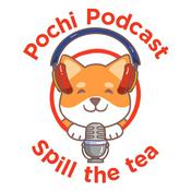 Podcast Pochi Podcast: Spill The Tea