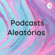 Podcast Podcasts Aleatórios