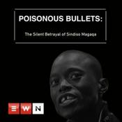 Podcast Poisonous Bullets: The Silent Betrayal of Sindiso Magaqa Podcast