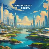 Podcast Post-Scarcity Society: Engineering Abundance