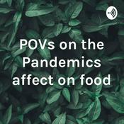 Podcast POVs on the Pandemics affect on food