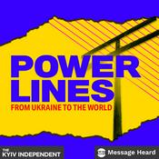 Podcast Power Lines: From Ukraine to the World