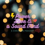 Podcast Power, Love & a Sound Mind