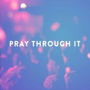 Podcast Pray Through It