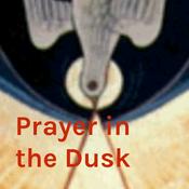 Podcast Prayer in the Dusk