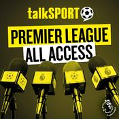 Premier League All Access: talkSPORT's Football Podcast