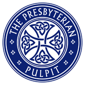 Podcast Presbyterian Pulpit with Carl Robbins