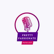 Podcast Pretty Passionate Podcast