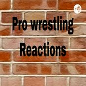 Podcast Pro Wrestling Reactions