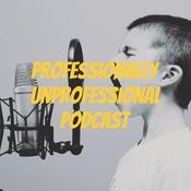 Podcast Professionally Unprofessional Podcast