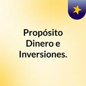 Podcast Propósito, Dinero e Inversiones.