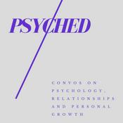 Podcast Psyched : Convos on Psychology, Relationships and Personal Growth