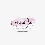 Podcast psychoSis: A True Crime Podcast