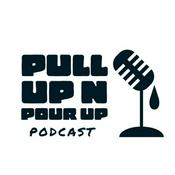 Podcast Pull Up N Pour Up