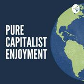 Podcast Pure Capitalist Enjoyment