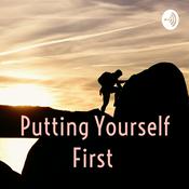 Podcast Putting Yourself First
