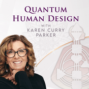 Podcast Quantum Human Design with Karen Curry Parker