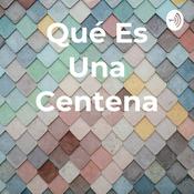 Podcast Qué Es Una Centena