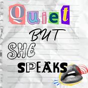 Podcast Quiet But She Speaks
