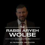 Podcast Rabbi Aryeh Wolbe Podcast Collection