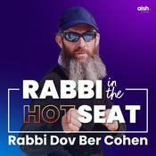 Podcast Rabbi In The Hot Seat with Rabbi Dov Ber Cohen