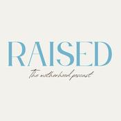 Podcast Raised The Motherhood Podcast