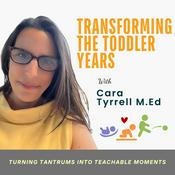 Podcast Transforming The Toddler Years-A Conscious Parenting Podcast Turning Tantrums into Teachable Moments