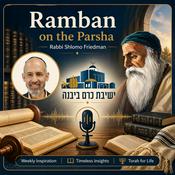Podcast Ramban on the Parsha | Rabbi Shlomo Friedman (Yeshivat Kerem B'Yavneh)