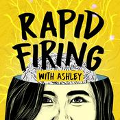 Podcast Rapid Firing with Ashley