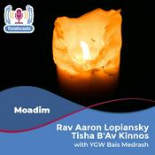 Podcast Rav Aaron Lopiansky Tisha B'Av Kinnos