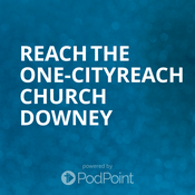Podcast Reach the One-CityReach Church Downey