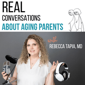 Podcast Real Conversations about Aging Parents
