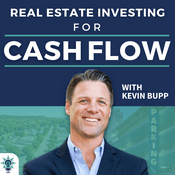 Podcast Real Estate Investing for Cash Flow with Kevin Bupp