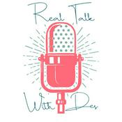 Podcast Real Talk With Des