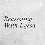 Podcast Reasoning With Lyssa