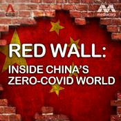 Podcast Red Wall: Inside China’s zero-COVID world
