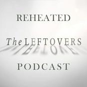 Podcast Reheated: The Leftovers Podcast