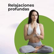 Podcast Relajaciones Profundas Guiadas | Relax Fm